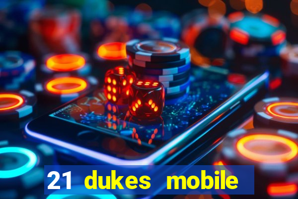 21 dukes mobile casino app