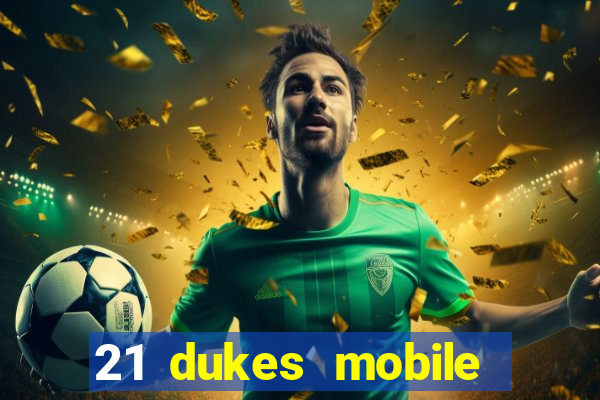 21 dukes mobile casino app