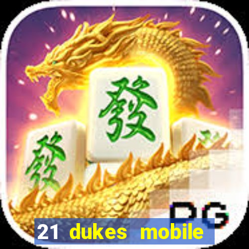 21 dukes mobile casino app