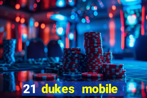 21 dukes mobile casino app