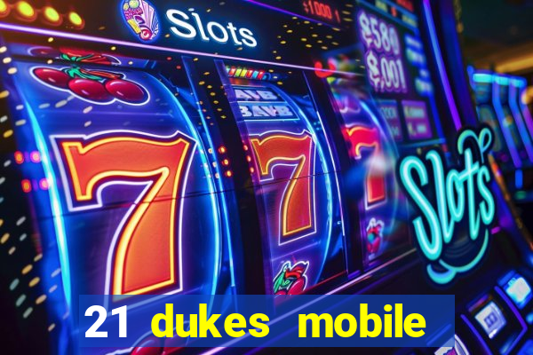 21 dukes mobile casino app