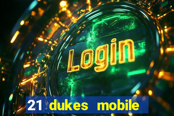 21 dukes mobile casino app