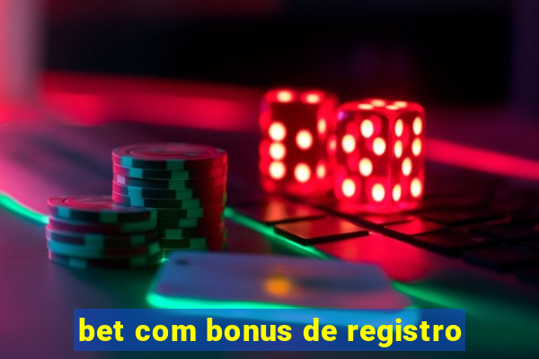 bet com bonus de registro