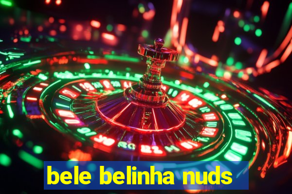 bele belinha nuds