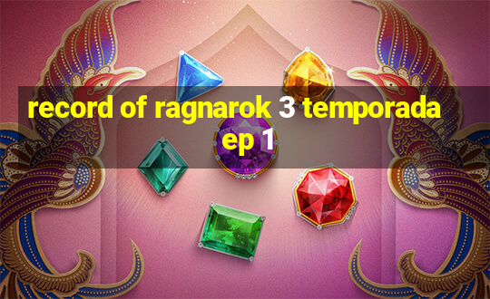 record of ragnarok 3 temporada ep 1