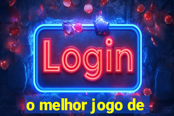 o melhor jogo de