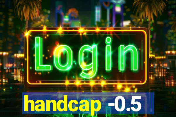 handcap -0.5