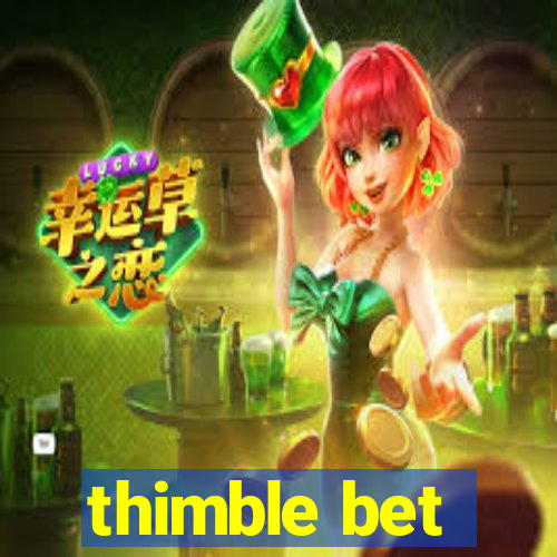 thimble bet