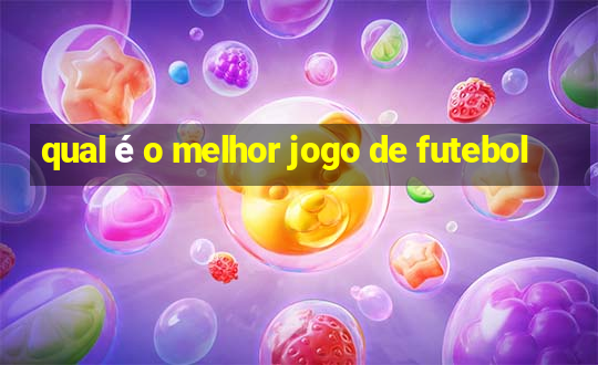 qual é o melhor jogo de futebol