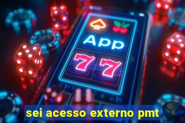 sei acesso externo pmt