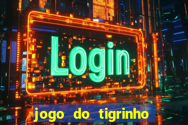 jogo do tigrinho bet 365