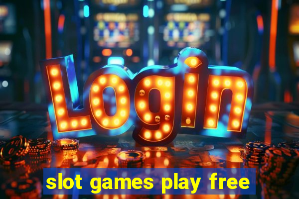 slot games play free