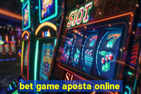 bet game aposta online