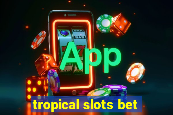 tropical slots bet