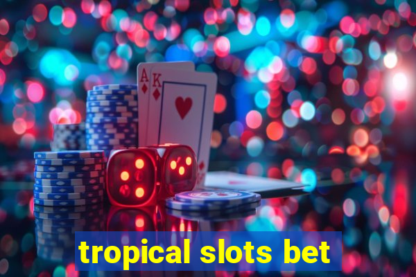 tropical slots bet