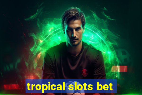 tropical slots bet