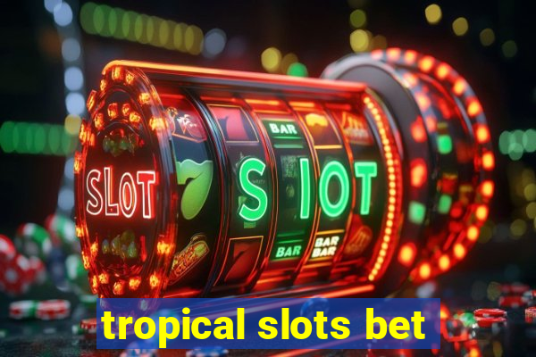 tropical slots bet