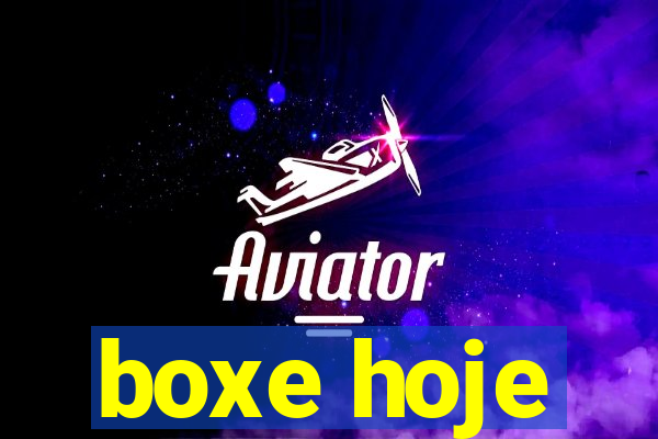 boxe hoje