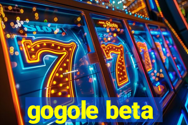 gogole beta