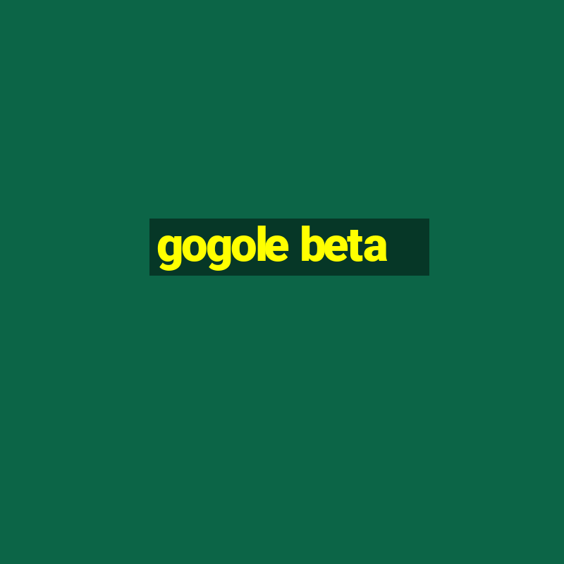 gogole beta