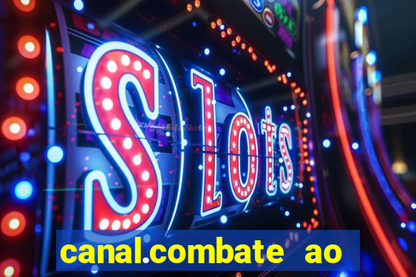 canal.combate ao vivo multicanais