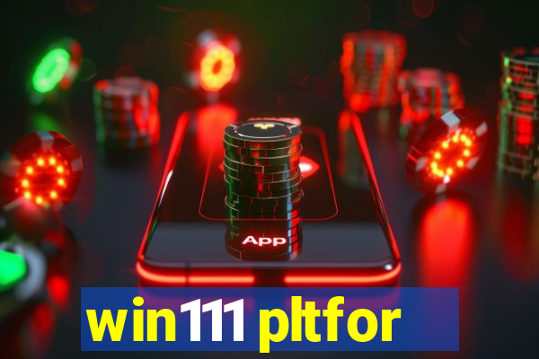 win111 pltfor