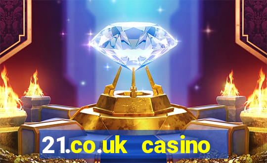 21.co.uk casino bonus code