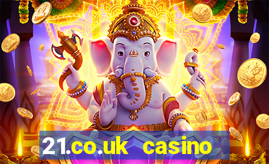 21.co.uk casino bonus code