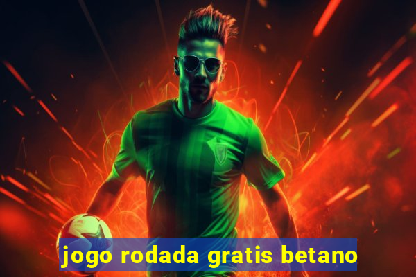 jogo rodada gratis betano