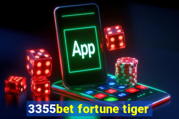 3355bet fortune tiger