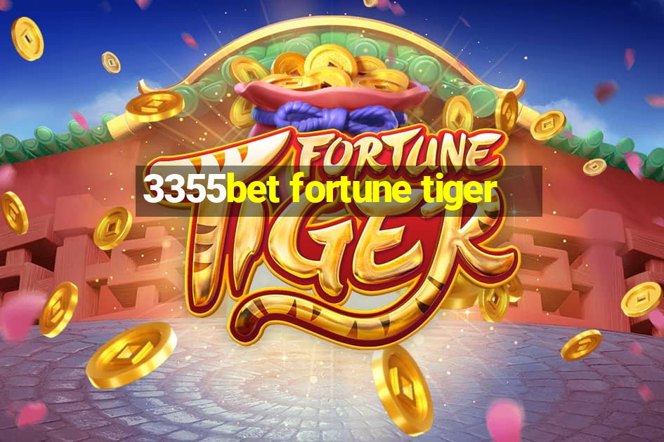 3355bet fortune tiger