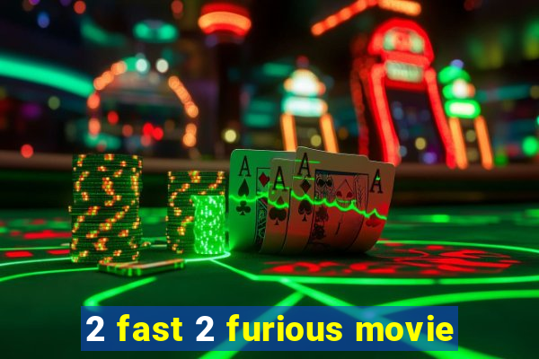 2 fast 2 furious movie