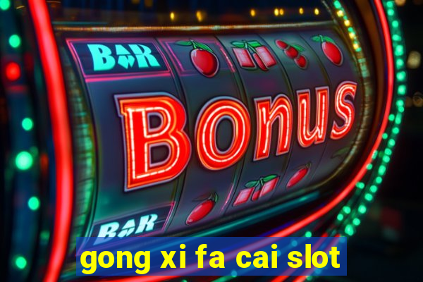 gong xi fa cai slot