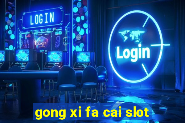 gong xi fa cai slot