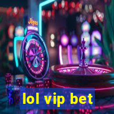 lol vip bet