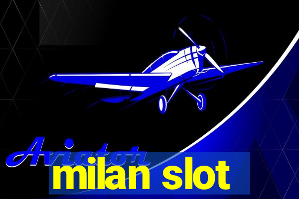 milan slot