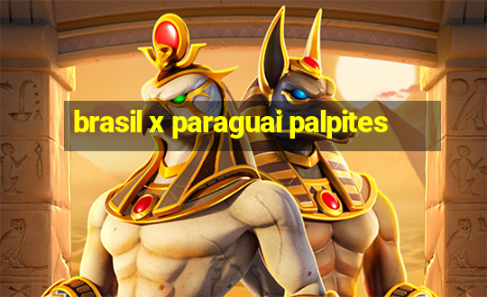 brasil x paraguai palpites