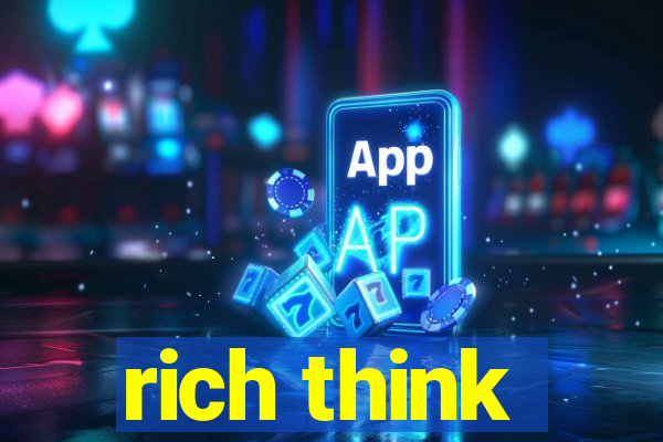 rich think