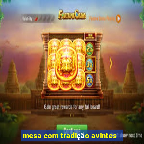 mesa com tradição avintes