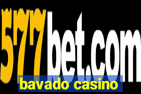 bavado casino