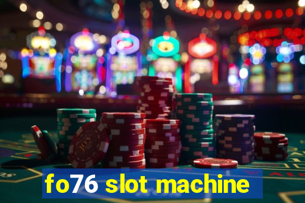 fo76 slot machine