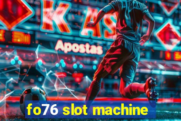 fo76 slot machine