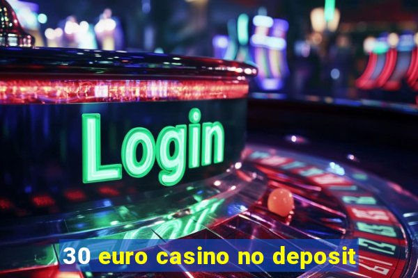 30 euro casino no deposit