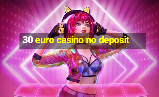 30 euro casino no deposit