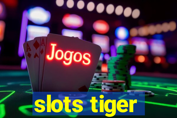 slots tiger