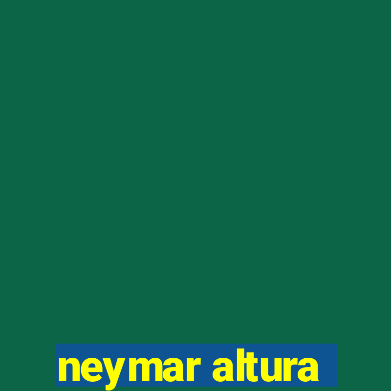 neymar altura