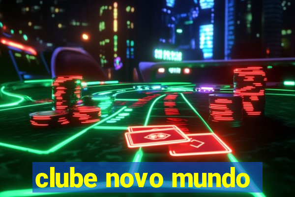 clube novo mundo