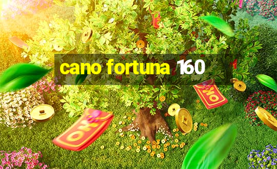 cano fortuna 160