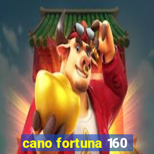 cano fortuna 160