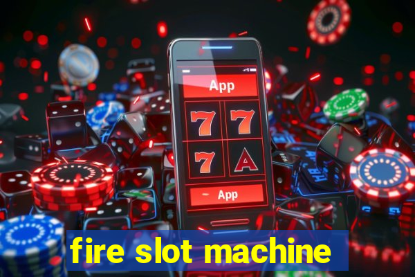 fire slot machine